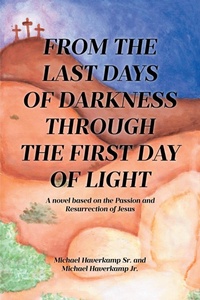 Abbildung von: FROM THE LAST DAYS OF DARKNESS THROUGH THE FIRST DAY OF LIGHT - Covenant Books, Inc.