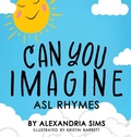 Cover: Can You Imagine? ASL Rhymes - Alexandria Sims