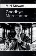 Cover: Goodbye Morecambe - Albertina Books