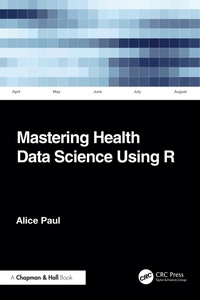Enlarge image Cover: Mastering Health Data Science Using R - Chapman and Hall