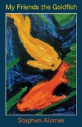 Cover: My Friend the Goldfish - Ginninderra Press
