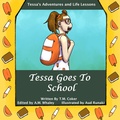 Cover: Tessa Goes to School (Tessa's Adventures and Life Lessons, #1) - Orange Dream Publishing