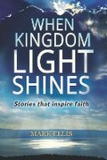 Cover: When Kingdom Light Shines - Deeper Revelation Books