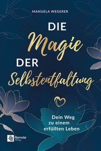 Abbildung von: Die Magie der Selbstentfaltung - Remote Verlag