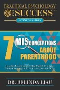 Enlarge image Cover: Practical Psychology For Success Seven Misconceptions About Parenthood - Change Your Life Publishing