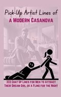 Cover: Pick-Up Artist Lines of a Modern Casanova - Aria Capri International Inc.