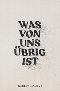 Enlarge image Cover: Was von uns uebrig ist - Poetics Publishing