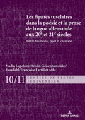 Cover: Les figures tut&eacute;laires dans la po&eacute;sie et la prose de langue allemande aux 20e et 21e si&egrave;cles - Peter Lang Verlag