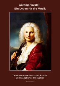 Abbildung von: Antonio Vivaldi:  Ein Leben für die Musik - tredition GmbH