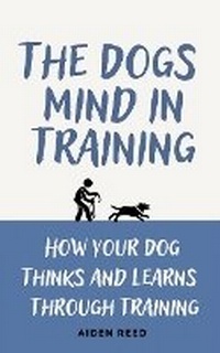 Enlarge image Cover: The Dogs Mind in Training - Silver Ox Publishing