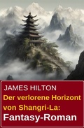 Cover: Der verlorene Horizont von Shangri-La: Fantasy-Roman - Uksak E-Books