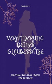 Abbildung von: Veränderung deiner Glaubessätze - epubli