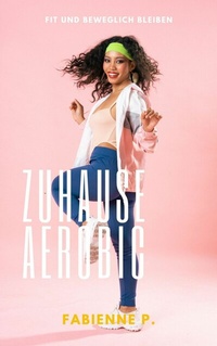 Abbildung von: Zuhause Aerobic - epubli