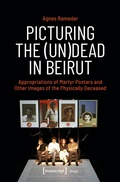 Cover: Picturing the (Un)Dead in Beirut - transcript