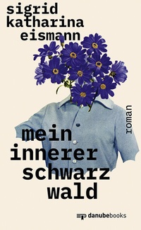 Abbildung von: Mein innerer Schwarzwald - danube books Verlag