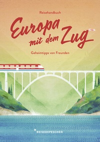 Abbildung von: Reisehandbuch Europa mit dem Zug - Reisedepeschen Verlag