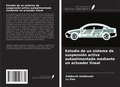 Cover: Estudio de un sistema de suspensi&oacute;n activa autoalimentado mediante un actuador lineal - Ediciones Nuestro Conocimiento