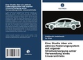 Cover: Eine Studie ueber ein aktives Federungssystem mit eigener Stromversorgung unter Verwendung eines Linearantriebs - Verlag Unser Wissen