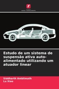 Cover: Estudo de um sistema de suspensao ativa auto-alimentado utilizando um atuador linear - Edicoes Nosso Conhecimento