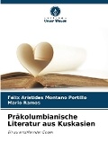 Cover: Praekolumbianische Literatur aus Kuskasien - Verlag Unser Wissen