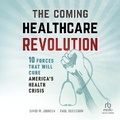Cover: The Coming Healthcare Revolution - Ascent Audio