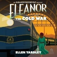 Enlarge image Cover: Eleanor and the Cold War - HighBridge Audio