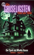 Cover: Der Spuk von Whaley House (GKP Die gruseligsten Orte der Welt - Serie 1, #11) - Grant Kelly Publications