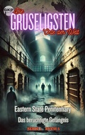 Cover: Eastern State Penitentiary - Das ber&uuml;chtigte Gef&auml;ngnis (GKP Die gruseligsten Orte der Welt - Serie 1, #5) - Grant Kelly Publications