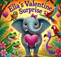 Cover: Ella's Valentine Surprise (Ella the Elephant, #6) - MARIA MILLER