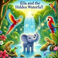 Cover: Ella and the Hidden Waterfall (Ella the Elephant, #5) - MARIA MILLER
