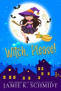 Enlarge image Cover: Witch Please! - Jamie K. Schmidt