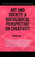 Cover: Art and Society: A Sociological Perspective On Creativity (Arts, Humanities, and Social Sciences, #1) - Global East-West Ltd