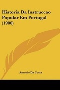 Cover: Historia Da Instruccao Popular Em Portugal (1900) - Kessinger Publishing