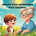 Cover: Aidan's Wild Adventures With Grandma - A. Brown