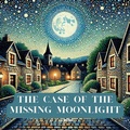 Cover: The Case Of The Missing Moonlight - A. Brown