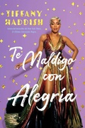 Cover: Te Maldigo con Alegr&iacute;a / I Curse You With Joy - Simon + Schuster LLC