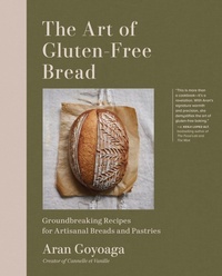 Abbildung von: The Art of Gluten-Free Bread - Artisan Books