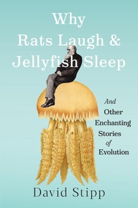 Abbildung von: Why Rats Laugh and Jellyfish Sleep - Timber Press