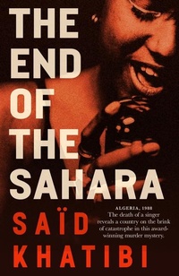 Abbildung von: The End of the Sahara - Bitter Lemon Press