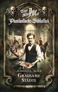 Abbildung von: Edgar Allan Poe's Phantastische Bibliothek - Folge 1: Grausame Städte - Blitz Verlag