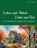Cover: Leben und Arbeit - Liebe und Tod - BoD - Books on Demand