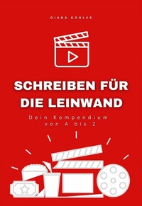 Abbildung von: Schreiben für die Leinwand - Dein Kompendium von A bis Z - epubli