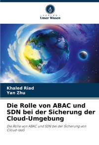 Abbildung von: Die Rolle von ABAC und SDN bei der Sicherung der Cloud-Umgebung - Verlag Unser Wissen
