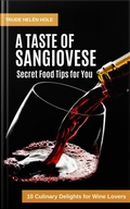 Cover: A Taste of Sangiovese - with Recipes - Trude Hel&eacute;n Hole