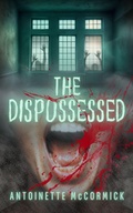 Cover: The Dispossessed - Antoinette McCormick