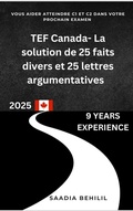 Cover: TEF Canada - La solution de 25 faits divers et 25 lettres argumentatives (R&eacute;ussir Mon TEF Canada) - Saadia Behilil