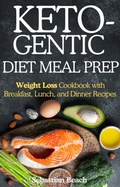 Cover: Ketogenic Diet Meal Prep: Weight Loss Cookbook with Breakfast, Lunch, and Dinner Recipes (Intermittent Fasting and Ketogenic Diet Books for Weight Loss, #1) - Sebastian Beach