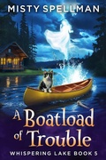 Cover: A Boatload of Trouble (Whispering Lake, #5) - Platinum Feather Publishing