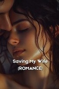 Cover: Saving My Wife (ROMANCE) - Jonathan Weston