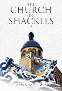 Abbildung von: The Church In Shackles - Covenant Books, Inc.